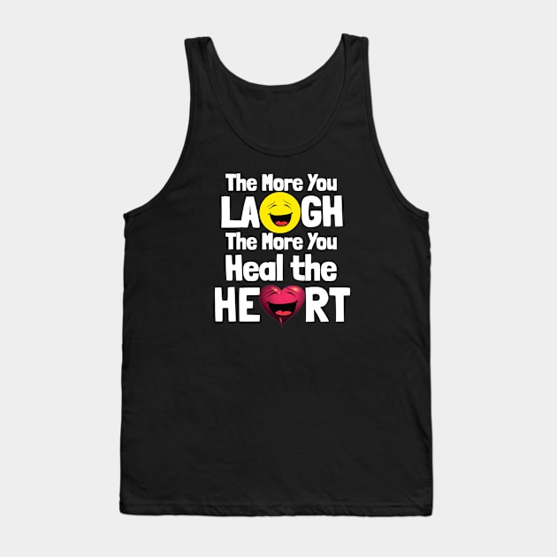 The More You Laugh the More You Heal the Heart. White lettering. Tank Top by KSMusselman